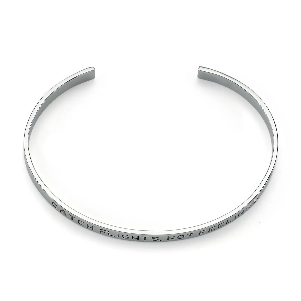 Catch Flights, Not Feelings Engraved Bracelet Cuff