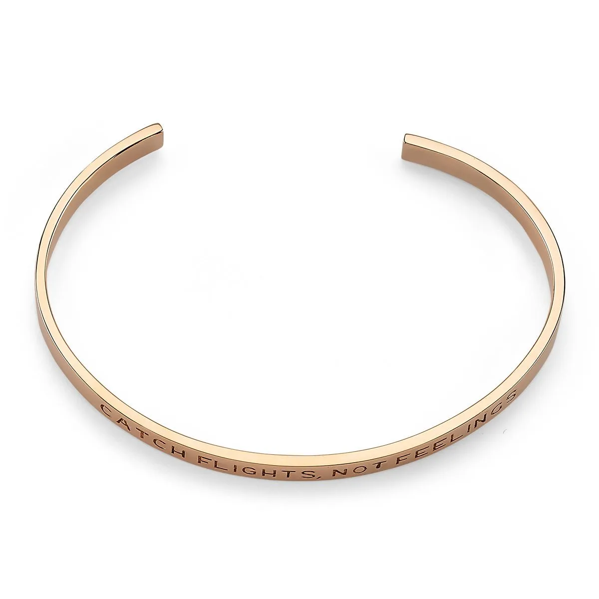 Catch Flights, Not Feelings Engraved Bracelet Cuff